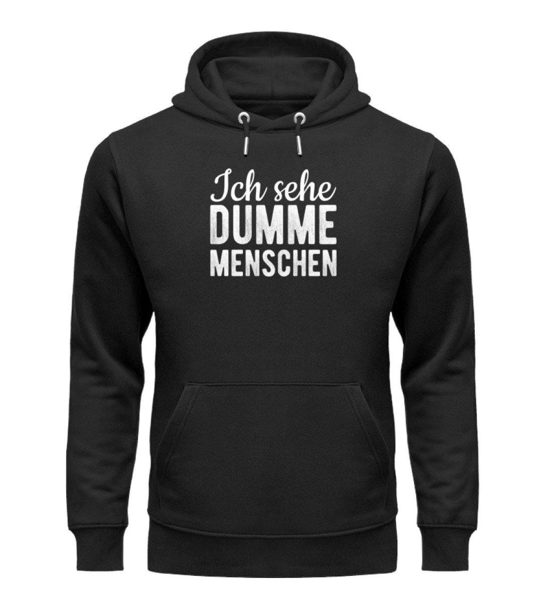 Sehe dumme Menschen Words on Shirts PR  - Unisex Organic Hoodie - Words on Shirts Sag es mit dem Mittelfinger Shirts Hoodies Sweatshirt Taschen Gymsack Spruch Sprüche Statement