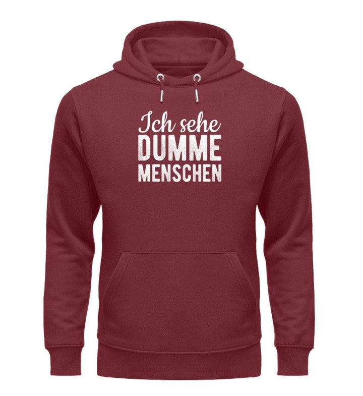 Sehe dumme Menschen Words on Shirts PR  - Unisex Organic Hoodie - Words on Shirts Sag es mit dem Mittelfinger Shirts Hoodies Sweatshirt Taschen Gymsack Spruch Sprüche Statement
