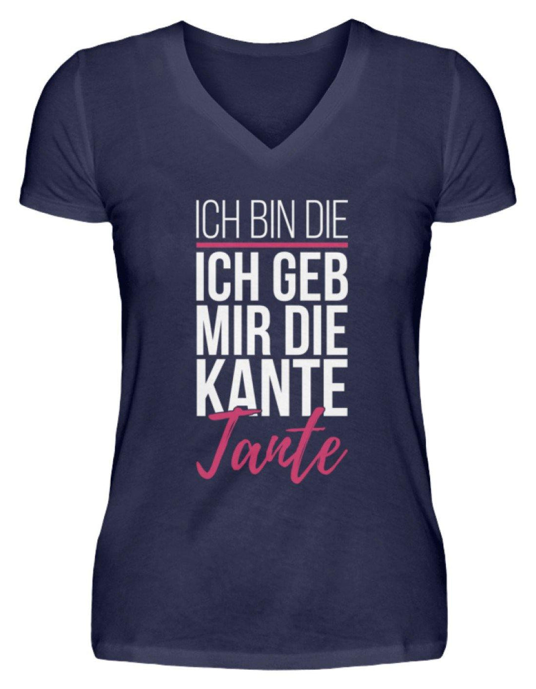 Kante Tante - Words on Shirts  - V-Neck Damenshirt - Words on Shirts Sag es mit dem Mittelfinger Shirts Hoodies Sweatshirt Taschen Gymsack Spruch Sprüche Statement