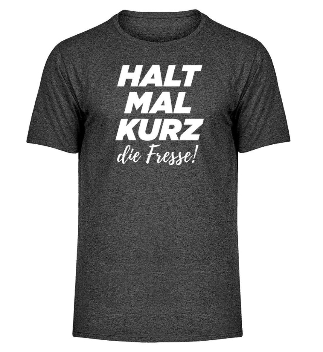 Halt mal kurz Fresse Words on Shirts PR  - Herren Melange Shirt - Words on Shirts Sag es mit dem Mittelfinger Shirts Hoodies Sweatshirt Taschen Gymsack Spruch Sprüche Statement