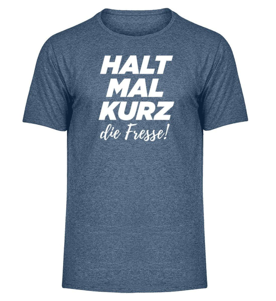 Halt mal kurz Fresse Words on Shirts PR  - Herren Melange Shirt - Words on Shirts Sag es mit dem Mittelfinger Shirts Hoodies Sweatshirt Taschen Gymsack Spruch Sprüche Statement