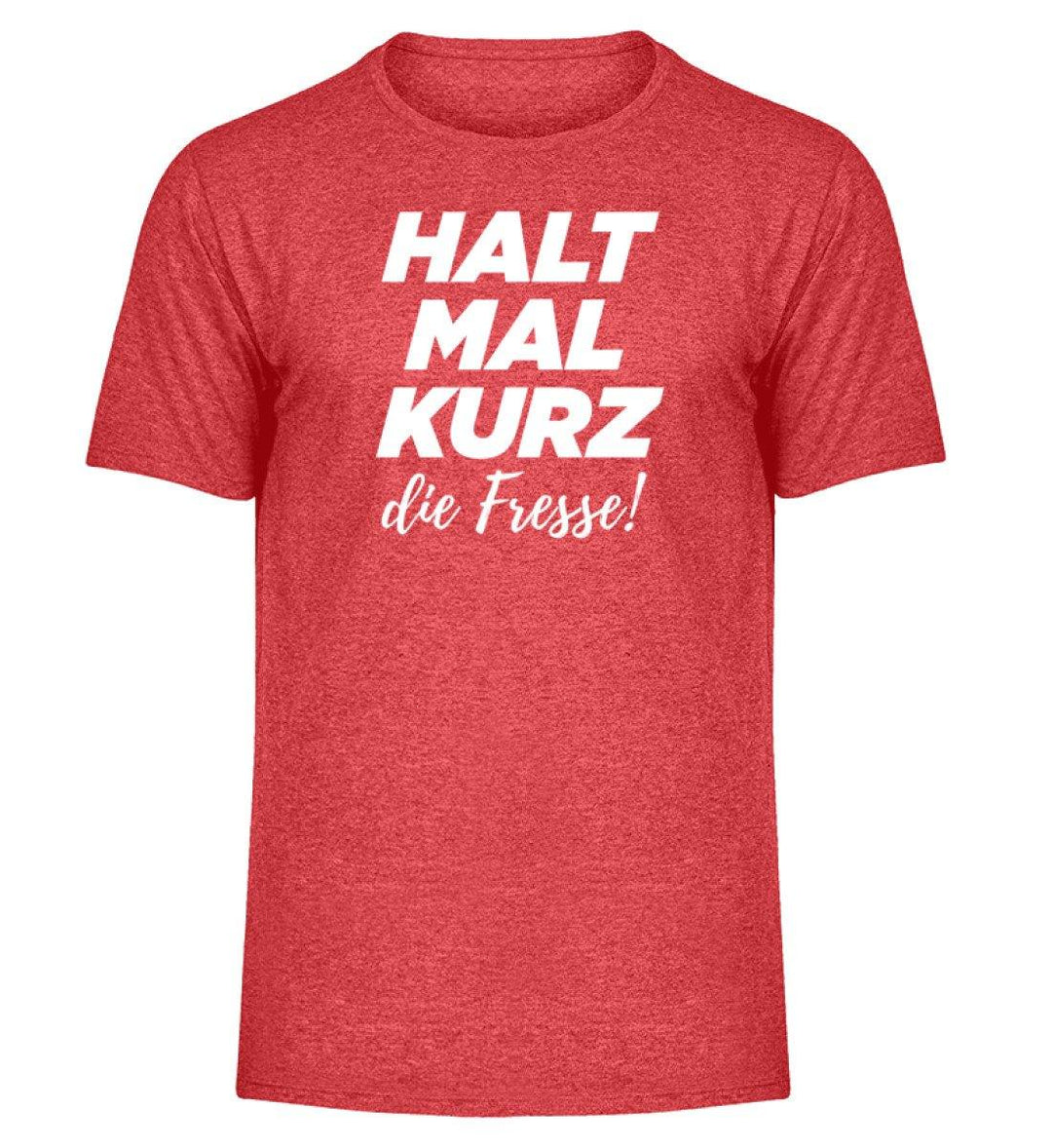 Halt mal kurz Fresse Words on Shirts PR  - Herren Melange Shirt - Words on Shirts Sag es mit dem Mittelfinger Shirts Hoodies Sweatshirt Taschen Gymsack Spruch Sprüche Statement