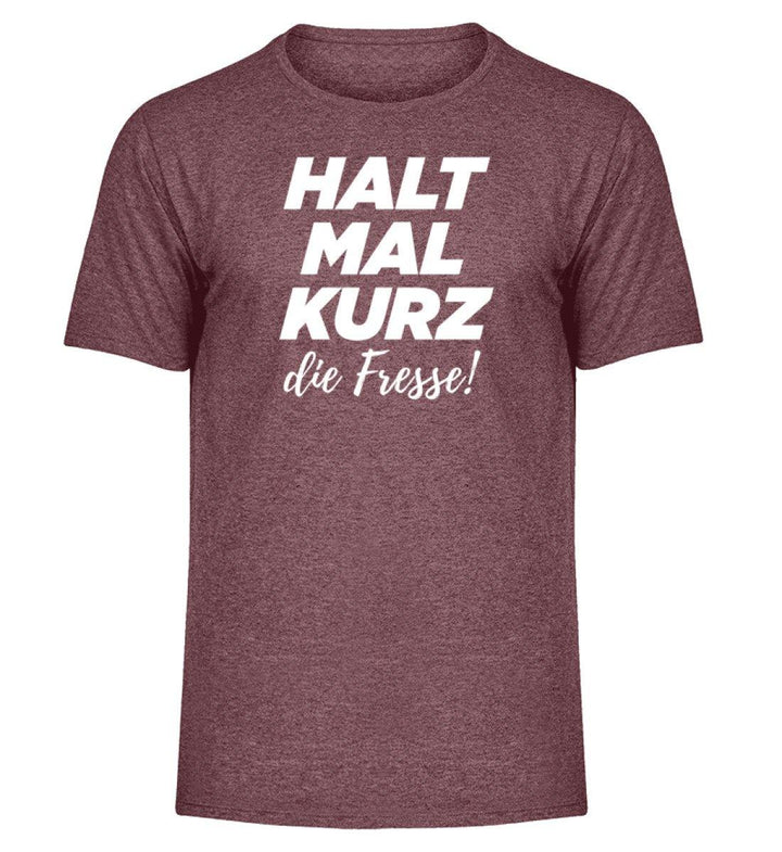 Halt mal kurz Fresse Words on Shirts PR  - Herren Melange Shirt - Words on Shirts Sag es mit dem Mittelfinger Shirts Hoodies Sweatshirt Taschen Gymsack Spruch Sprüche Statement