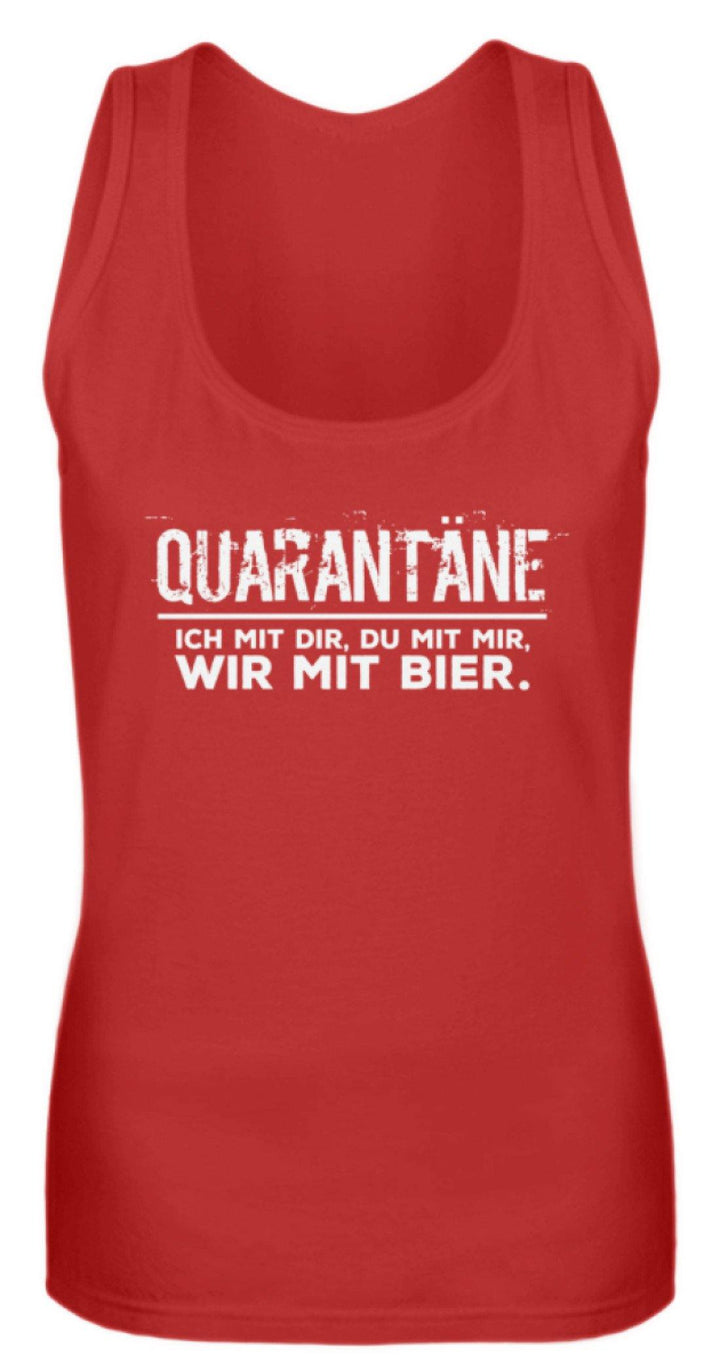 QUARANTÄNE MIT DIR - MIT MIR- MIT BIER  - Frauen Tanktop - Words on Shirts Sag es mit dem Mittelfinger Shirts Hoodies Sweatshirt Taschen Gymsack Spruch Sprüche Statement