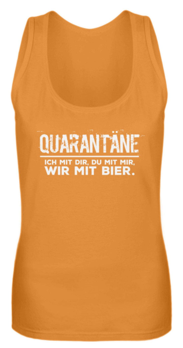 QUARANTÄNE MIT DIR - MIT MIR- MIT BIER  - Frauen Tanktop - Words on Shirts Sag es mit dem Mittelfinger Shirts Hoodies Sweatshirt Taschen Gymsack Spruch Sprüche Statement