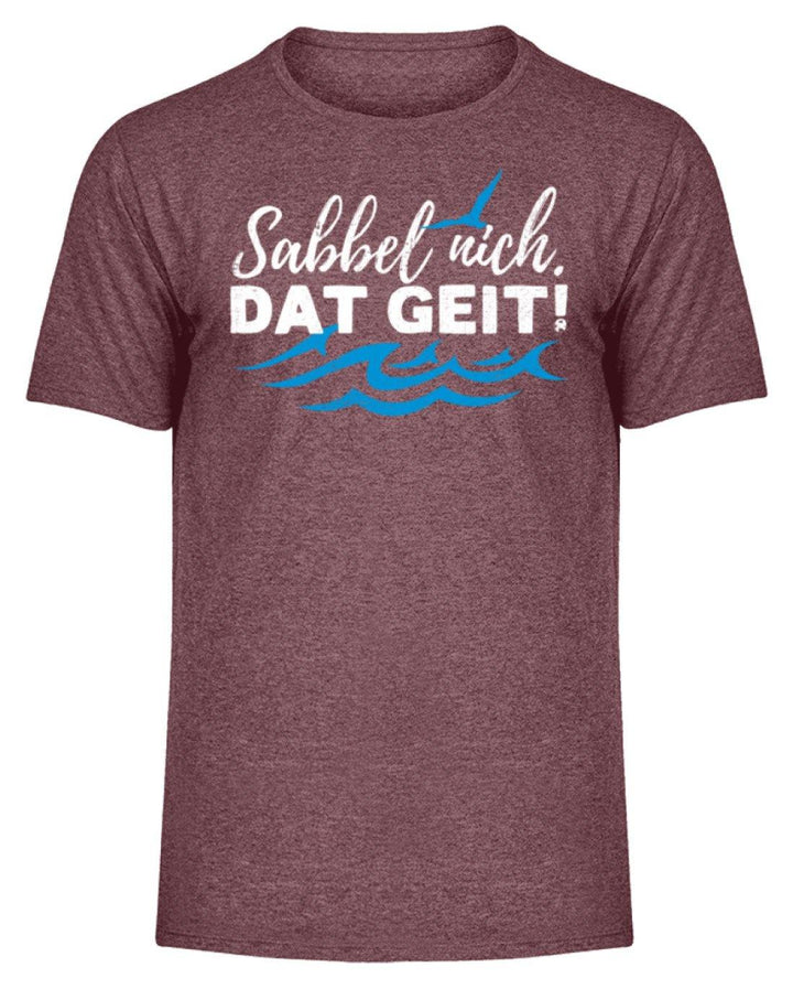 Sabbel nich. Dat geit! - Norddeutsch   - Herren Melange Shirt - Words on Shirts Sag es mit dem Mittelfinger Shirts Hoodies Sweatshirt Taschen Gymsack Spruch Sprüche Statement