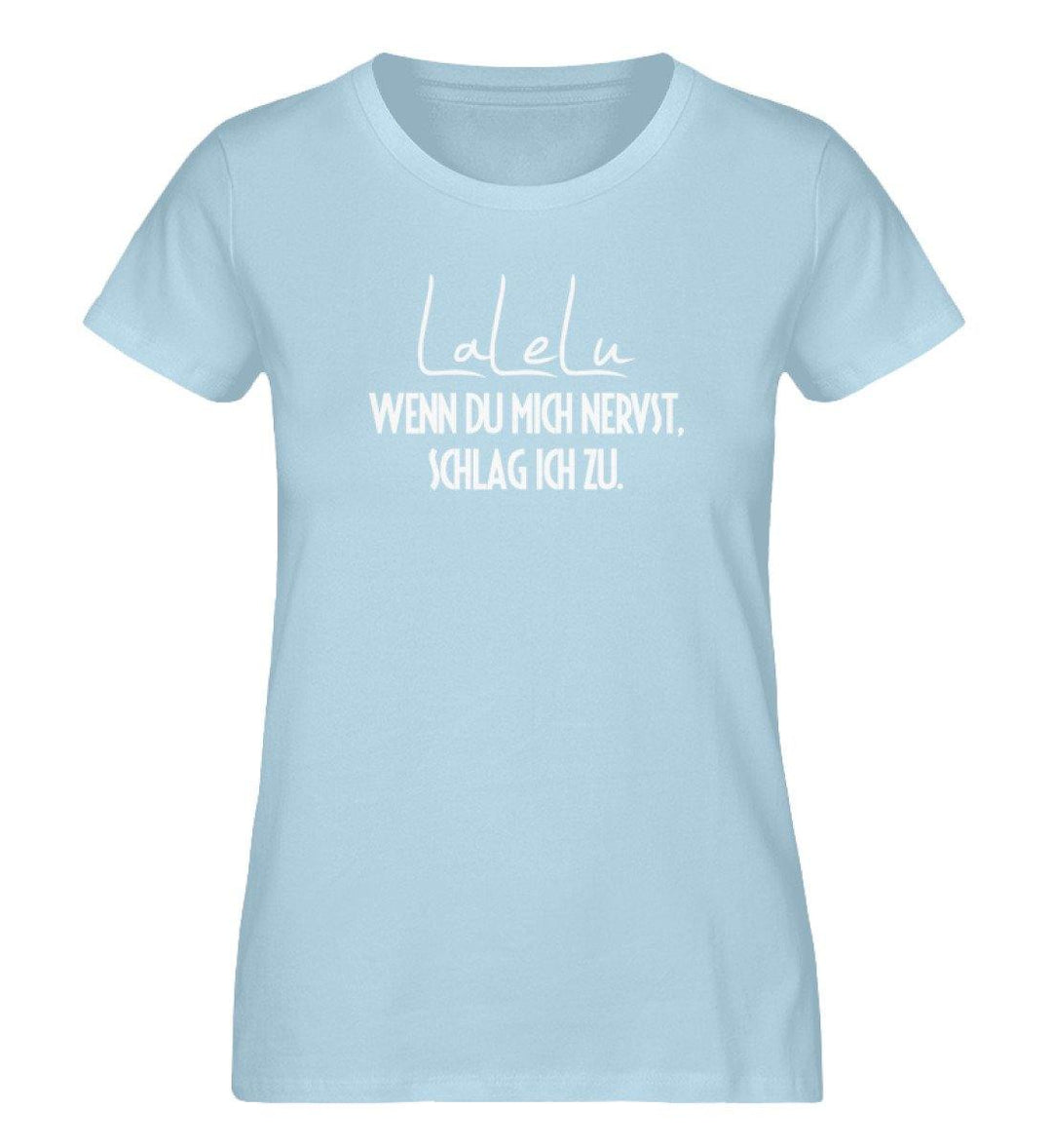 LaLeLu - Schlag ich zu - PR  - Damen Premium Organic Shirt - Words on Shirts Sag es mit dem Mittelfinger Shirts Hoodies Sweatshirt Taschen Gymsack Spruch Sprüche Statement