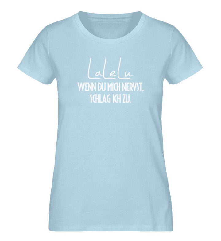 LaLeLu - Schlag ich zu - PR  - Damen Premium Organic Shirt - Words on Shirts Sag es mit dem Mittelfinger Shirts Hoodies Sweatshirt Taschen Gymsack Spruch Sprüche Statement