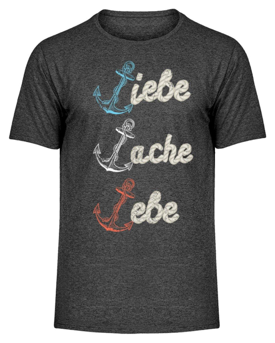 Liebe Lache Lebe - Norddeutsch   - Herren Melange Shirt - Words on Shirts Sag es mit dem Mittelfinger Shirts Hoodies Sweatshirt Taschen Gymsack Spruch Sprüche Statement