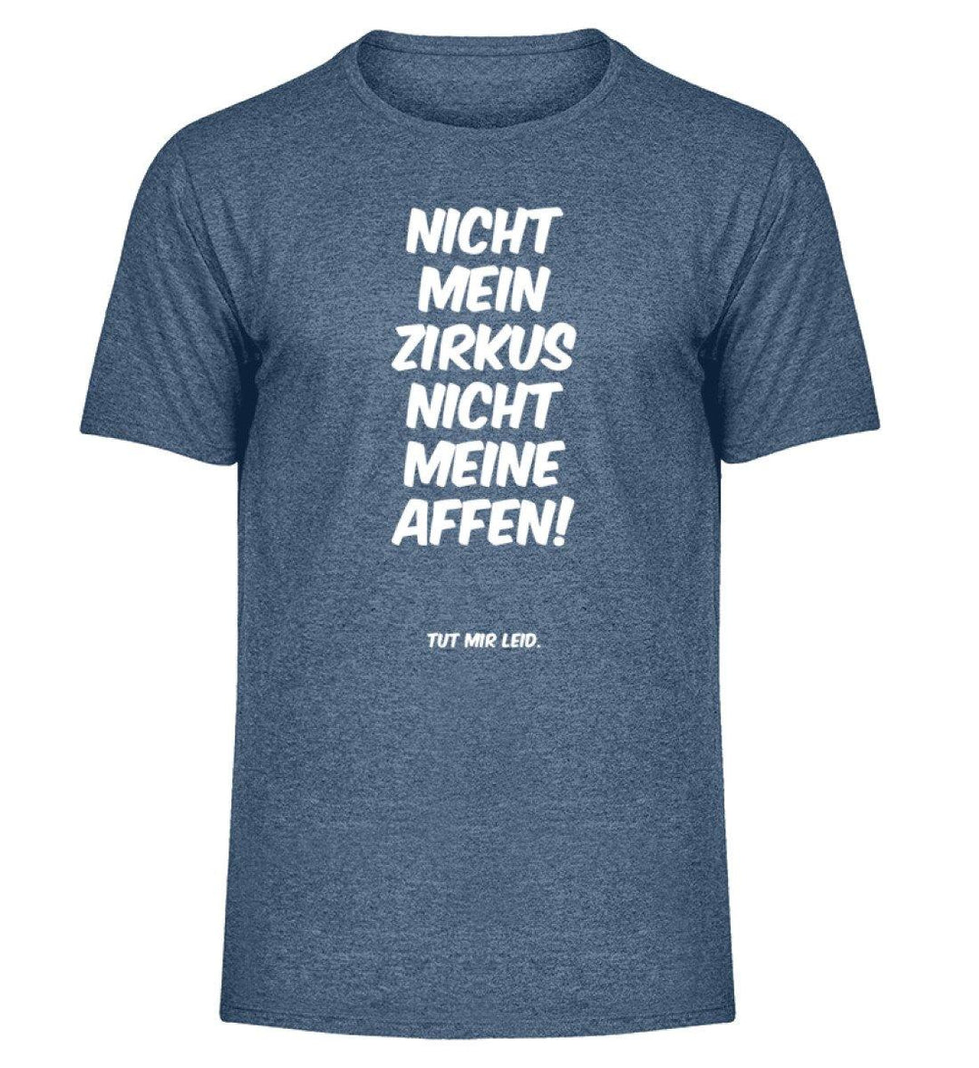 Mein Zirkus Affen - Words on Shirts - PR  - Herren Melange Shirt - Words on Shirts Sag es mit dem Mittelfinger Shirts Hoodies Sweatshirt Taschen Gymsack Spruch Sprüche Statement