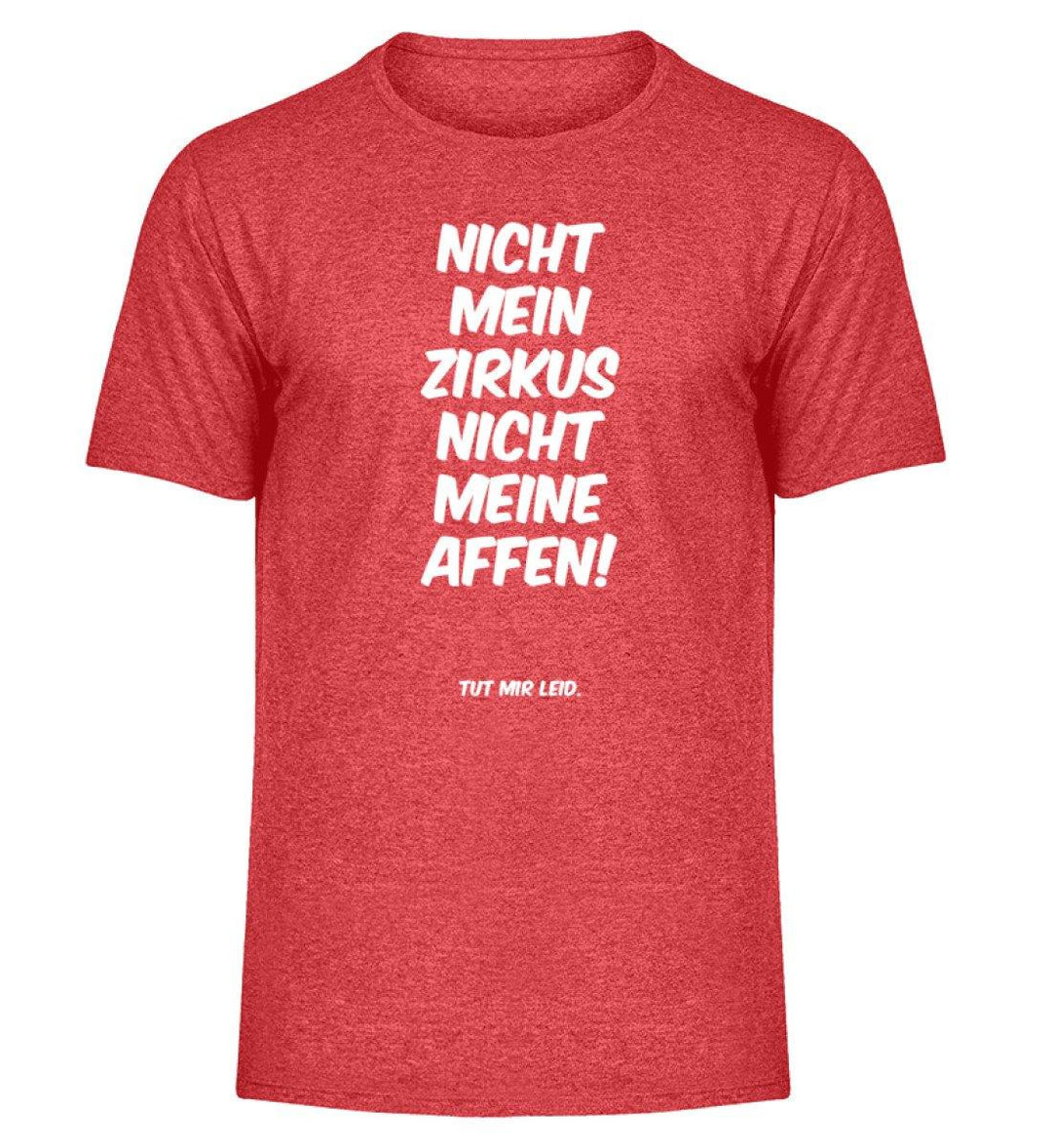 Mein Zirkus Affen - Words on Shirts - PR  - Herren Melange Shirt - Words on Shirts Sag es mit dem Mittelfinger Shirts Hoodies Sweatshirt Taschen Gymsack Spruch Sprüche Statement
