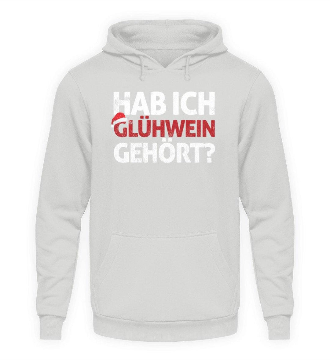 Hab ich Glühwein gehört? Words on Shirt  - Unisex Kapuzenpullover Hoodie - Words on Shirts Sag es mit dem Mittelfinger Shirts Hoodies Sweatshirt Taschen Gymsack Spruch Sprüche Statement