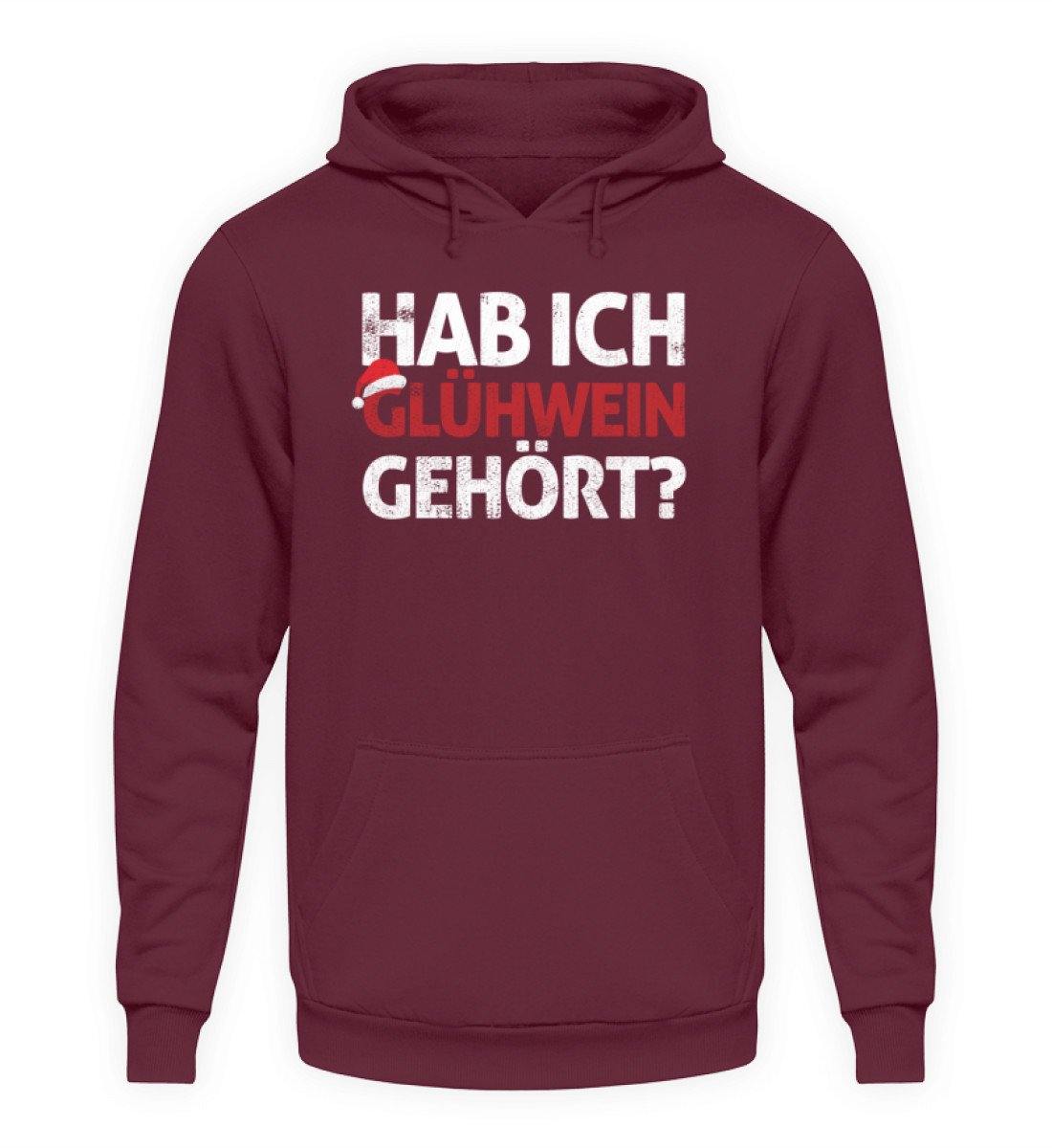 Hab ich Glühwein gehört? Words on Shirt  - Unisex Kapuzenpullover Hoodie