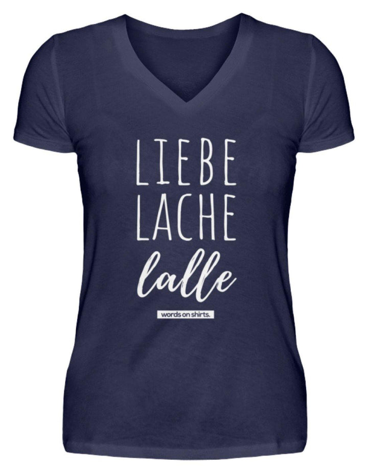 Liebe Lache Lalle - Words on Shirt  - V-Neck Damenshirt - Words on Shirts Sag es mit dem Mittelfinger Shirts Hoodies Sweatshirt Taschen Gymsack Spruch Sprüche Statement