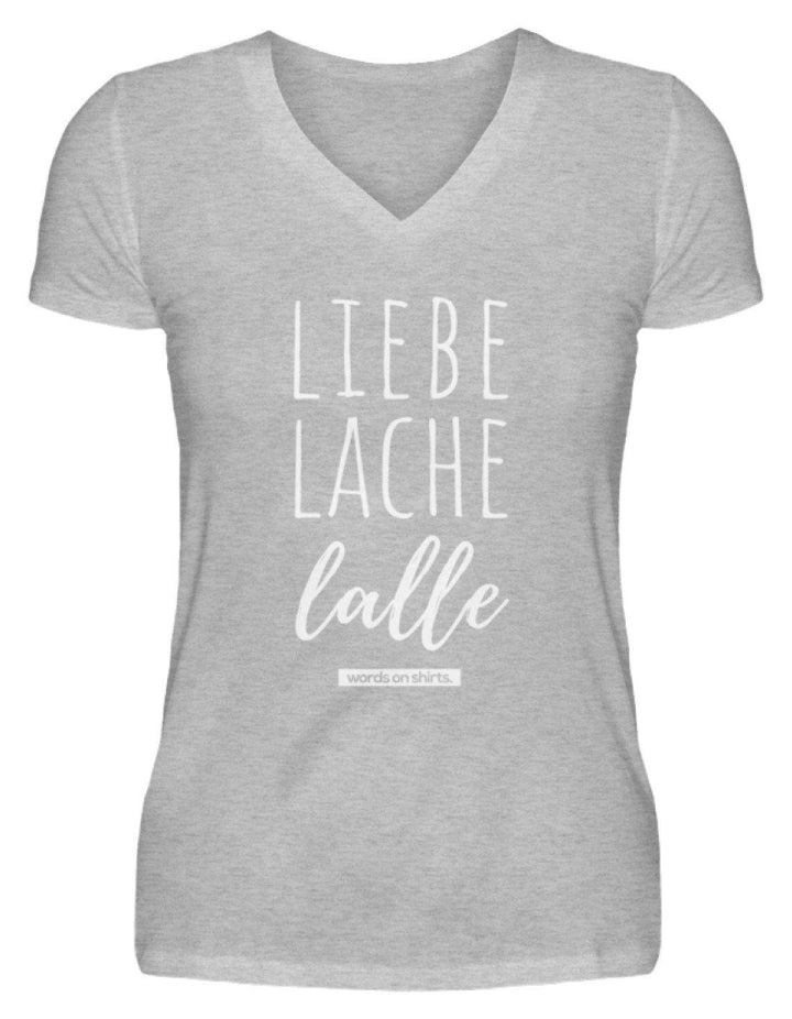 Liebe Lache Lalle - Words on Shirt  - V-Neck Damenshirt - Words on Shirts Sag es mit dem Mittelfinger Shirts Hoodies Sweatshirt Taschen Gymsack Spruch Sprüche Statement