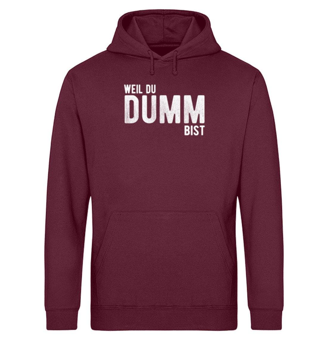Weil du dumm bist - Words on Shirts  - Unisex Organic Hoodie