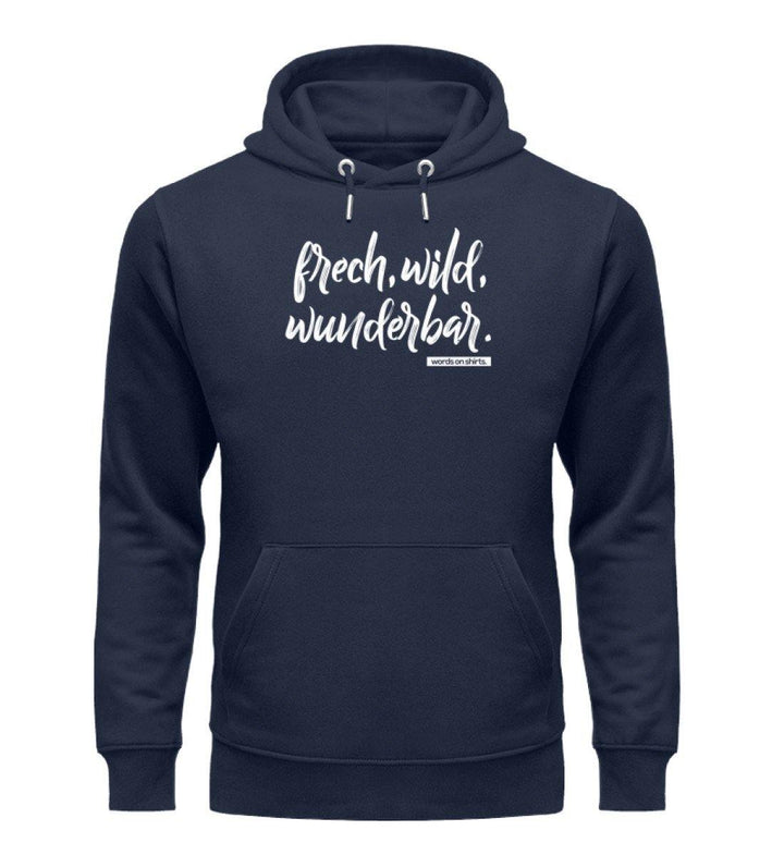 Frech wild wunderbar Words on Shirts PR  - Unisex Organic Hoodie - Words on Shirts Sag es mit dem Mittelfinger Shirts Hoodies Sweatshirt Taschen Gymsack Spruch Sprüche Statement