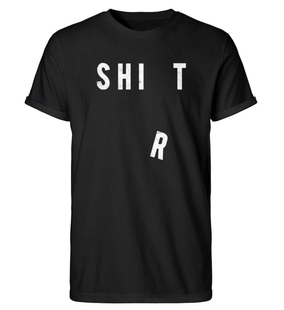 Shit Shirt - Words on Shirts - PR  - Herren RollUp Shirt - Words on Shirts Sag es mit dem Mittelfinger Shirts Hoodies Sweatshirt Taschen Gymsack Spruch Sprüche Statement