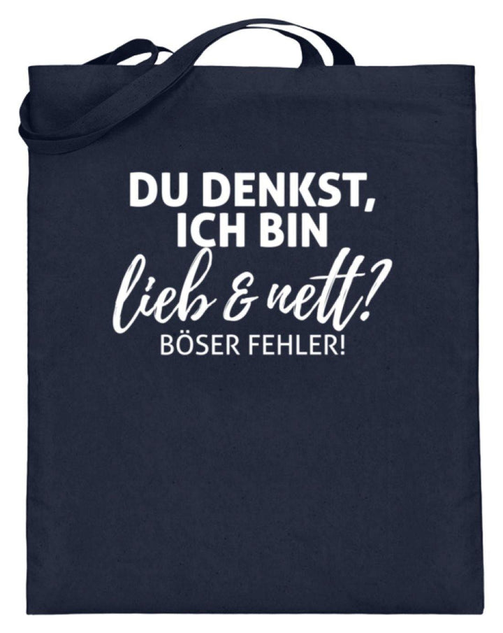 Du denkst ich bin lieb und nett?  - Jutebeutel (mit langen Henkeln) - Words on Shirts Sag es mit dem Mittelfinger Shirts Hoodies Sweatshirt Taschen Gymsack Spruch Sprüche Statement