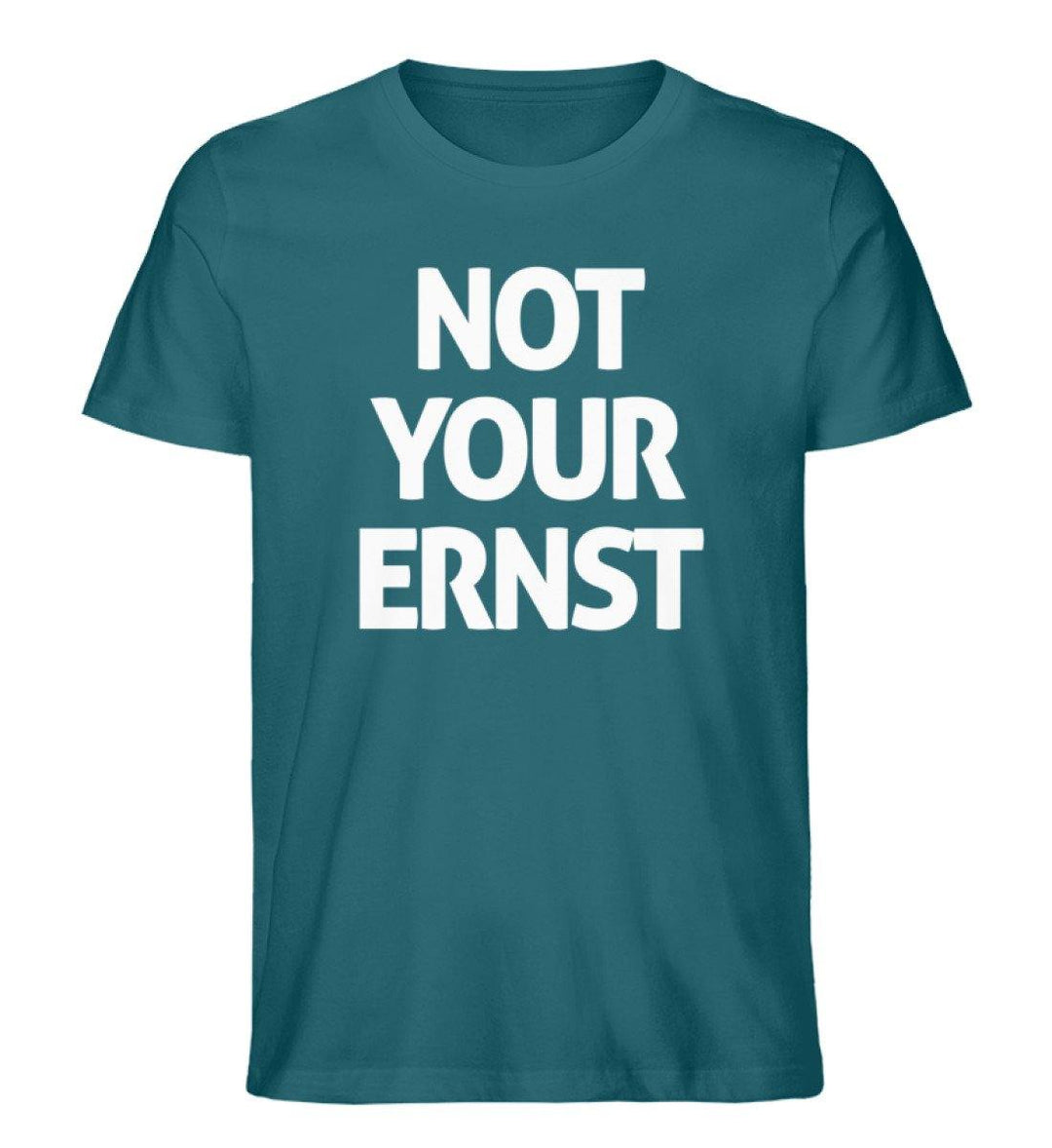 Not Your Ernst - Words on Shirts - PR  - Herren Premium Organic Shirt - Words on Shirts Sag es mit dem Mittelfinger Shirts Hoodies Sweatshirt Taschen Gymsack Spruch Sprüche Statement