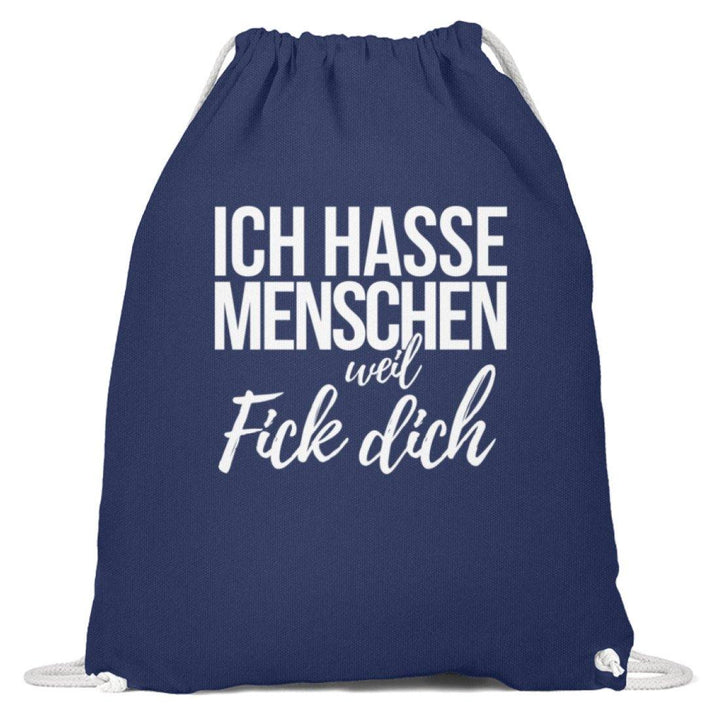 Ich hasse Menschen weil F++k dich  - Words on Shirts  - Baumwoll Gymsac - Words on Shirts Sag es mit dem Mittelfinger Shirts Hoodies Sweatshirt Taschen Gymsack Spruch Sprüche Statement