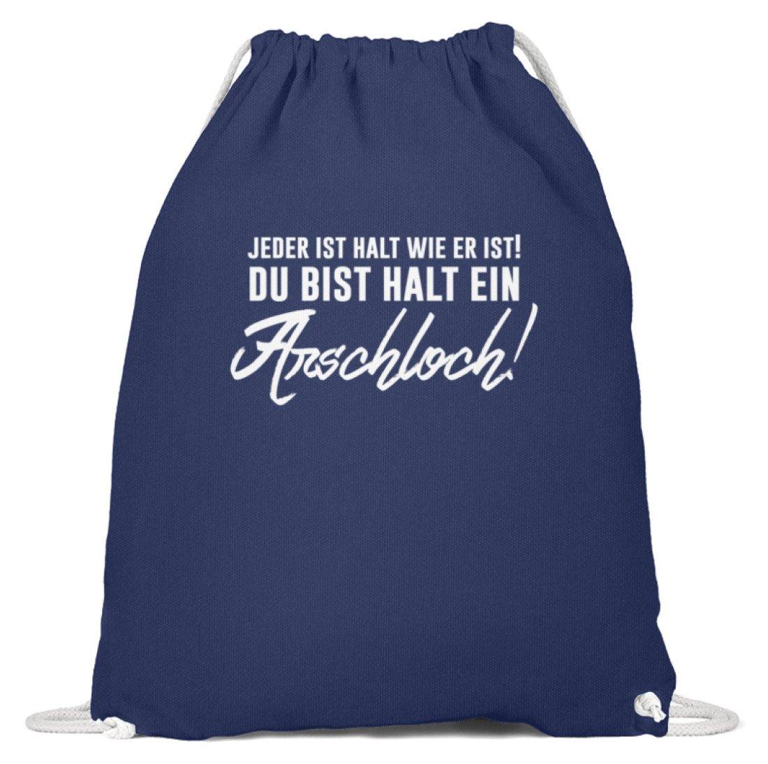 Jeder ist wie er ist. Du bist ein Ar***  - Baumwoll Gymsac
