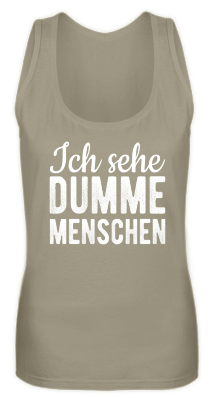 Ich sehe Dumme Menschen  - Frauen Tanktop - Words on Shirts
