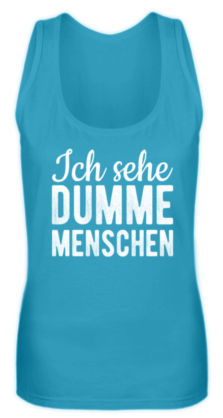 Ich sehe Dumme Menschen  - Frauen Tanktop - Words on Shirts