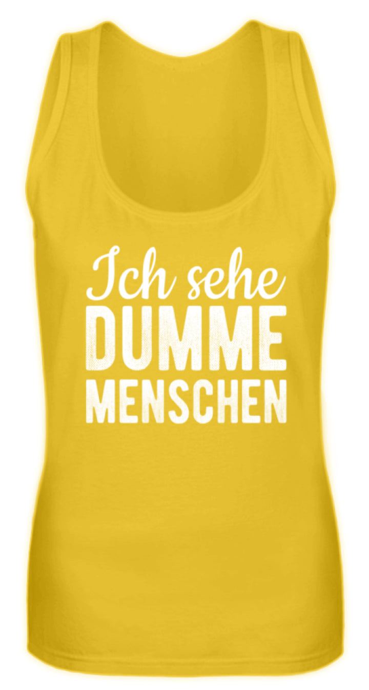 Ich sehe Dumme Menschen  - Frauen Tanktop - Words on Shirts