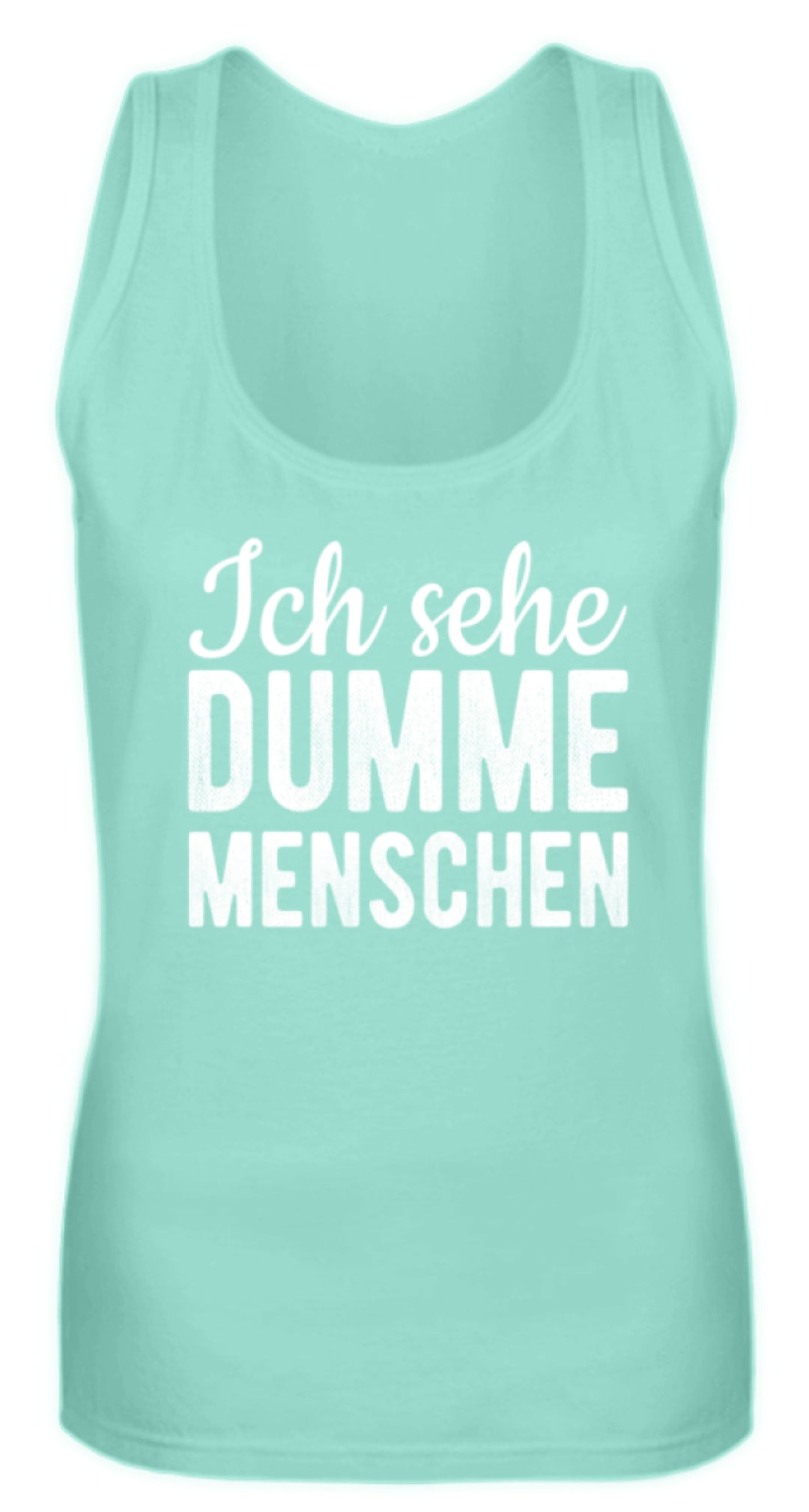 Ich sehe Dumme Menschen  - Frauen Tanktop - Words on Shirts