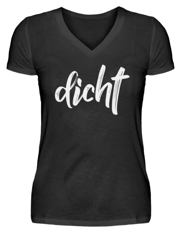 dicht Shirt  - V-Neck Damenshirt - Words on Shirts Sag es mit dem Mittelfinger Shirts Hoodies Sweatshirt Taschen Gymsack Spruch Sprüche Statement