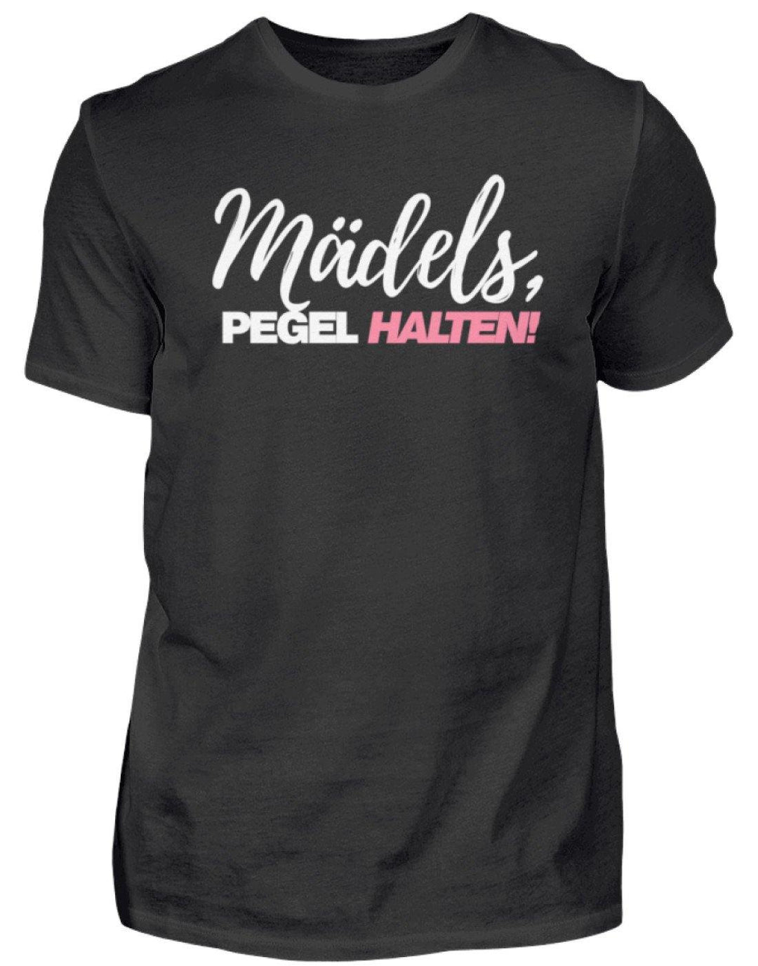 Mädels, Pegel halten - Words on Shirts 2  - Herren Shirt - Words on Shirts Sag es mit dem Mittelfinger Shirts Hoodies Sweatshirt Taschen Gymsack Spruch Sprüche Statement