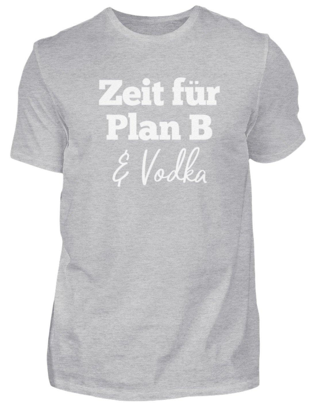 Zeit für Plan B & Vodka  - Herren Shirt - Words on Shirts Sag es mit dem Mittelfinger Shirts Hoodies Sweatshirt Taschen Gymsack Spruch Sprüche Statement