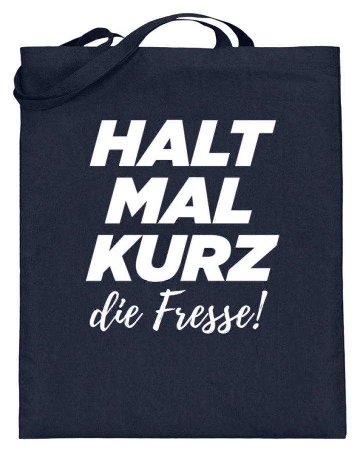 Halt mal kurz die Fresse  - Jutebeutel (mit langen Henkeln) - Words on Shirts