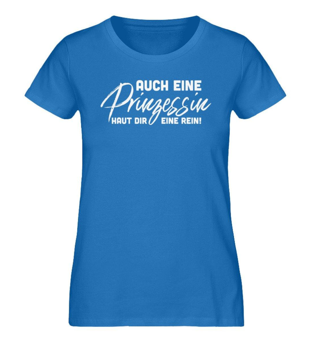 Auch eine Prinzessin haut dir eine rein - Words on Shirts - Damen Premium Organic Shirt - Words on Shirts Sag es mit dem Mittelfinger Shirts Hoodies Sweatshirt Taschen Gymsack Spruch Sprüche Statement