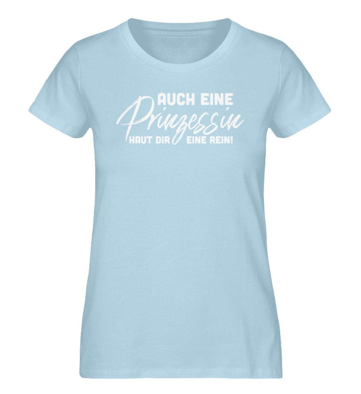 Auch eine Prinzessin haut dir eine rein - Words on Shirts - Damen Premium Organic Shirt - Words on Shirts Sag es mit dem Mittelfinger Shirts Hoodies Sweatshirt Taschen Gymsack Spruch Sprüche Statement