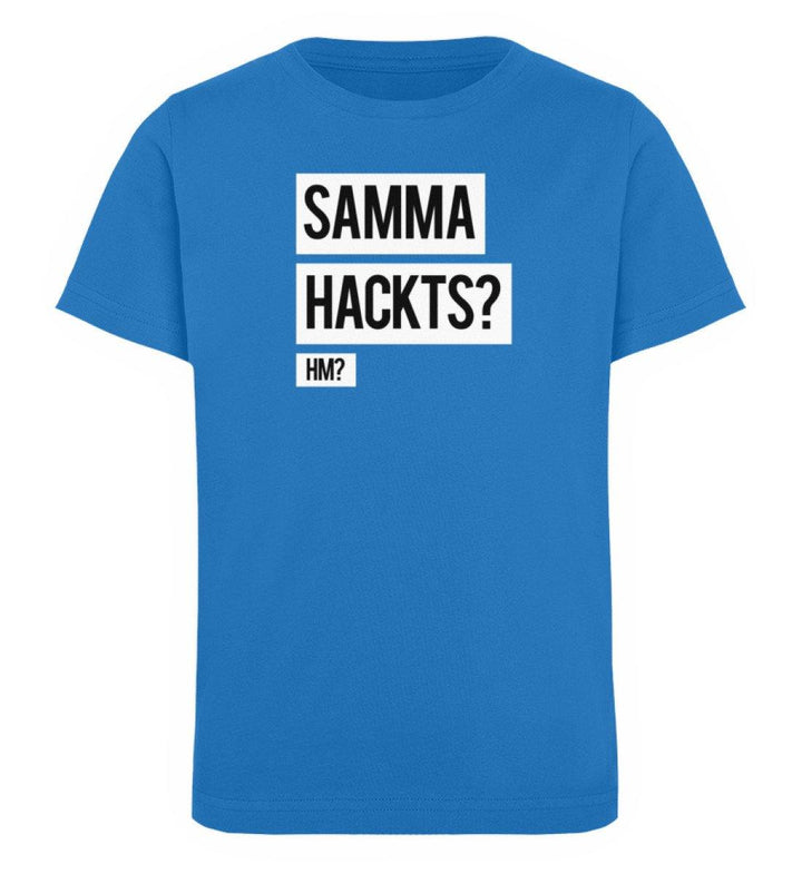 Samma Hackts? Hm?- Words on Shirts - PR  - Kinder Organic T-Shirt - Words on Shirts Sag es mit dem Mittelfinger Shirts Hoodies Sweatshirt Taschen Gymsack Spruch Sprüche Statement