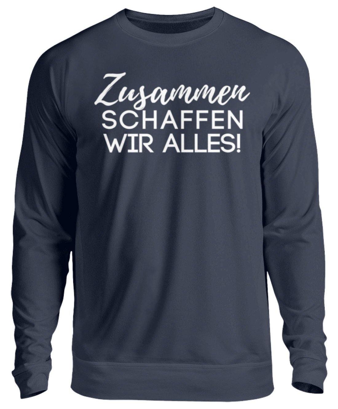 Zusammen schaffen wir alles  - Unisex Pullover