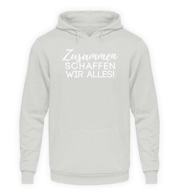 Zusammen schaffen wir alles  - Unisex Kapuzenpullover Hoodie - Words on Shirts Sag es mit dem Mittelfinger Shirts Hoodies Sweatshirt Taschen Gymsack Spruch Sprüche Statement