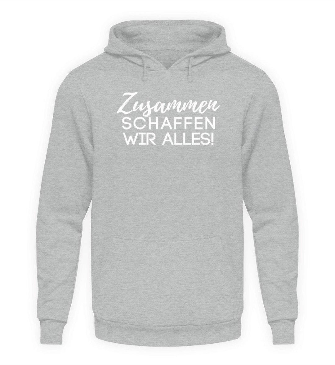 Zusammen schaffen wir alles  - Unisex Kapuzenpullover Hoodie - Words on Shirts Sag es mit dem Mittelfinger Shirts Hoodies Sweatshirt Taschen Gymsack Spruch Sprüche Statement