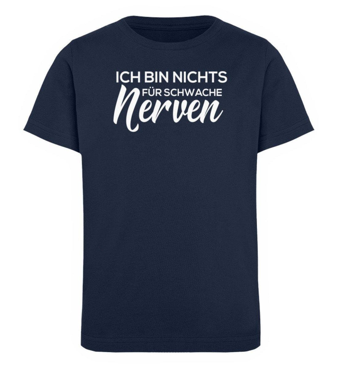 Schwache Nerve -  Words on Shirts - PR  - Kinder Organic T-Shirt - Words on Shirts Sag es mit dem Mittelfinger Shirts Hoodies Sweatshirt Taschen Gymsack Spruch Sprüche Statement