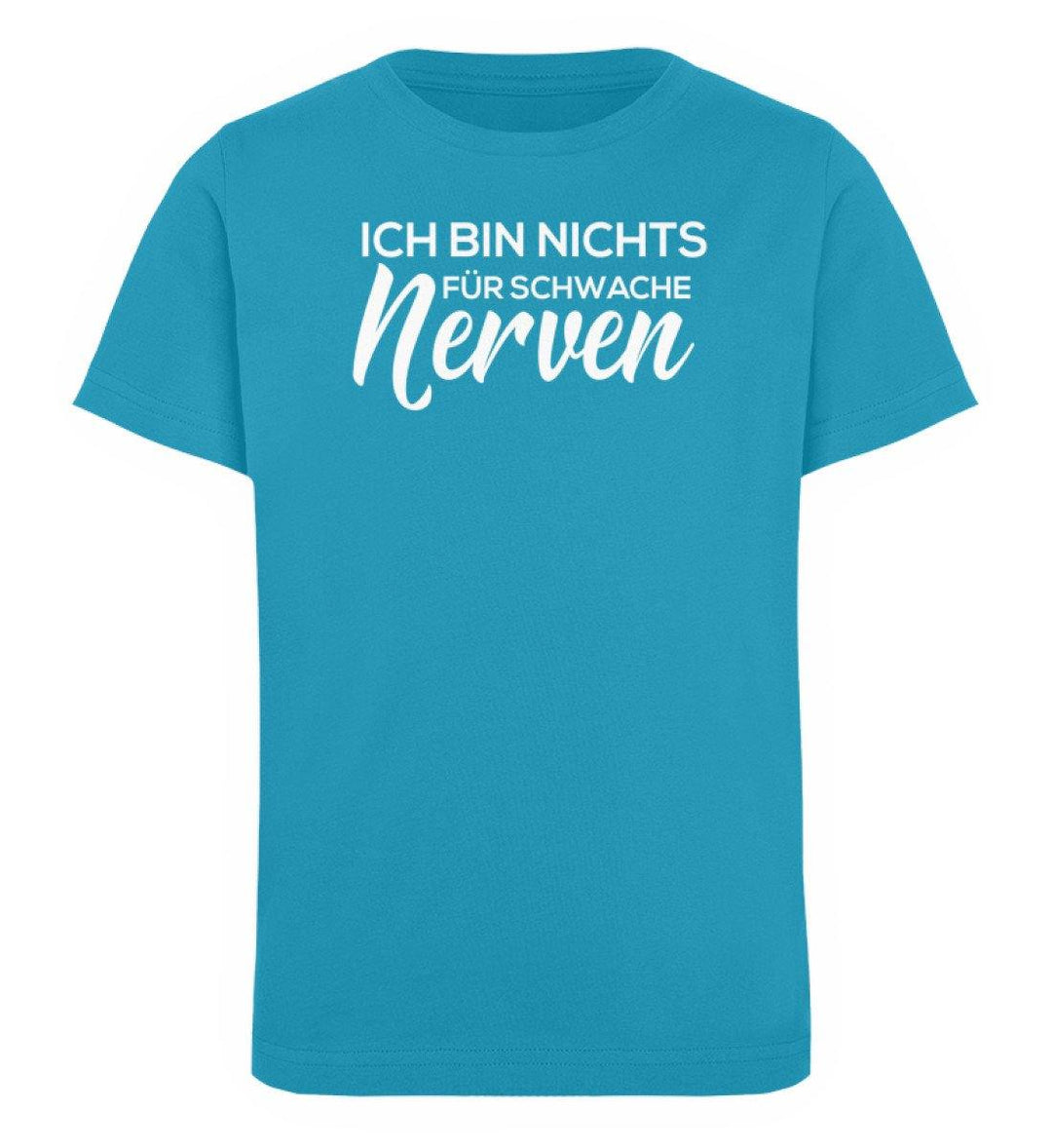 Schwache Nerve -  Words on Shirts - PR  - Kinder Organic T-Shirt - Words on Shirts Sag es mit dem Mittelfinger Shirts Hoodies Sweatshirt Taschen Gymsack Spruch Sprüche Statement