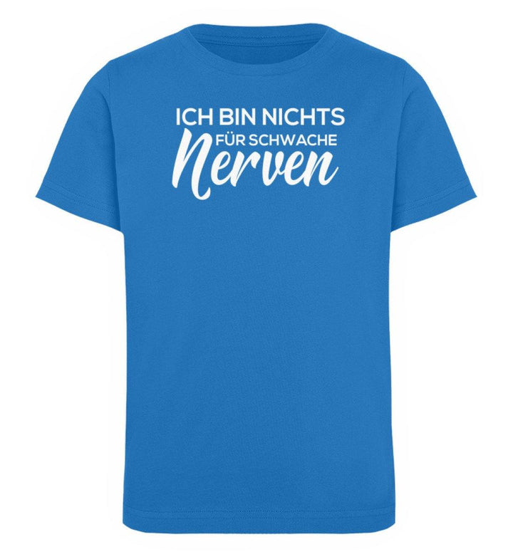 Schwache Nerve -  Words on Shirts - PR  - Kinder Organic T-Shirt - Words on Shirts Sag es mit dem Mittelfinger Shirts Hoodies Sweatshirt Taschen Gymsack Spruch Sprüche Statement