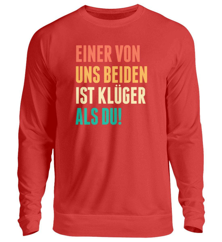 Einer von uns beiden - Words on Shirts  - Unisex Pullover - Words on Shirts Sag es mit dem Mittelfinger Shirts Hoodies Sweatshirt Taschen Gymsack Spruch Sprüche Statement