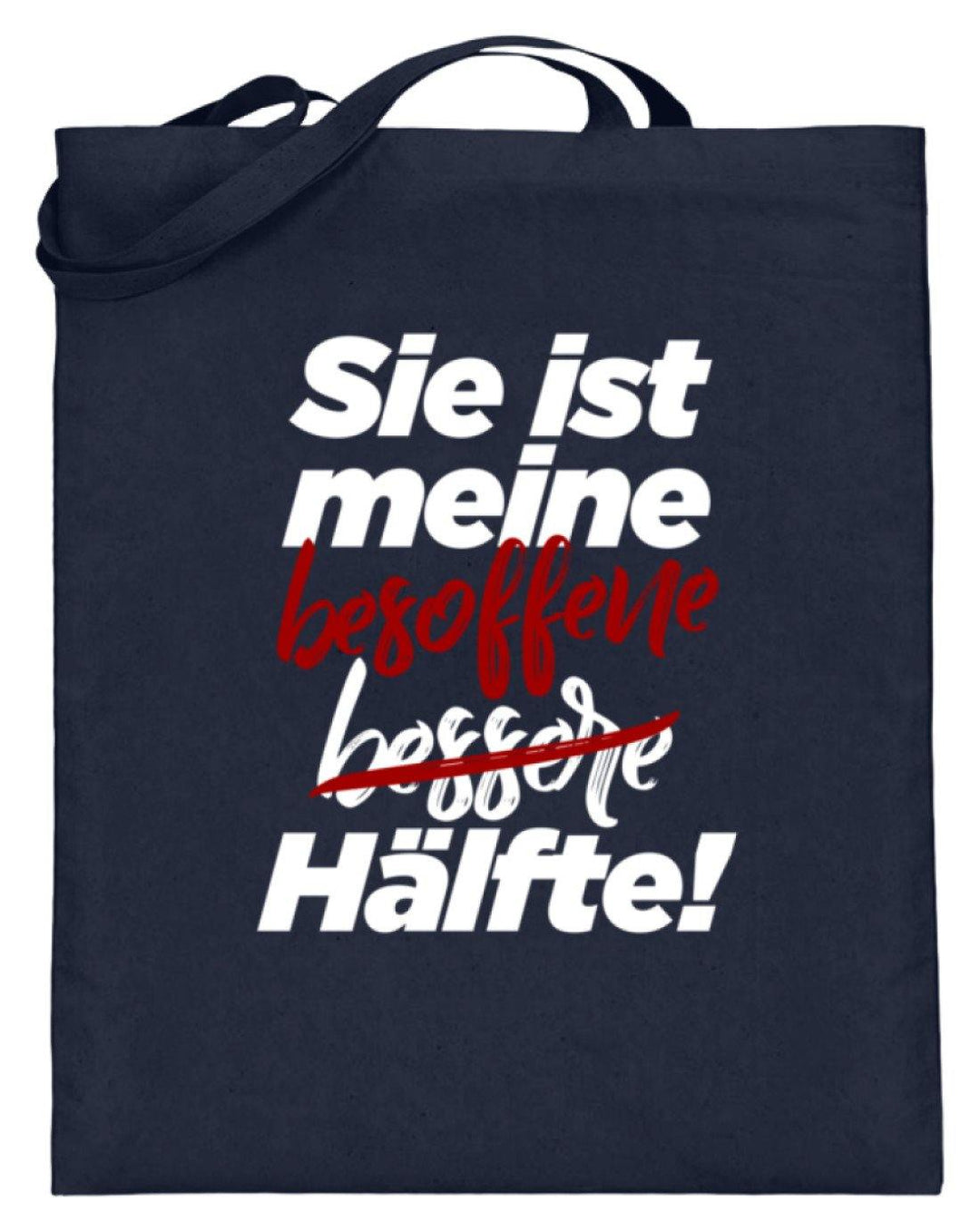 Sie ist meine besoffene Hälfte.  - Jutebeutel (mit langen Henkeln) - Words on Shirts Sag es mit dem Mittelfinger Shirts Hoodies Sweatshirt Taschen Gymsack Spruch Sprüche Statement
