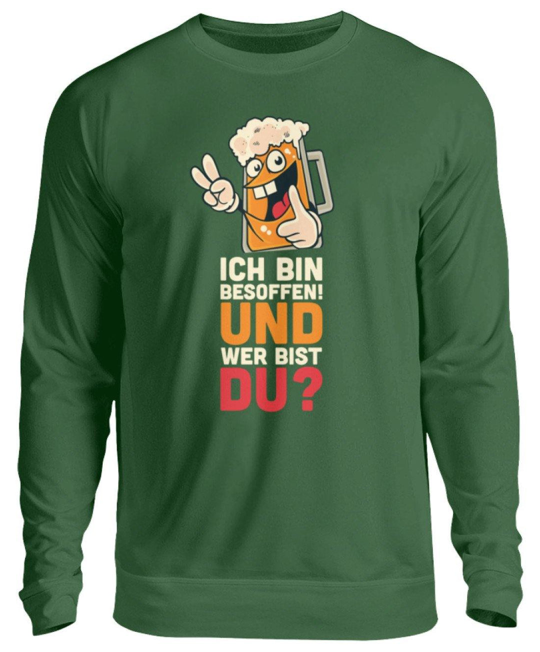 Ich bin Besoffen! Wer bist Du? - WOS  - Unisex Pullover - Words on Shirts Sag es mit dem Mittelfinger Shirts Hoodies Sweatshirt Taschen Gymsack Spruch Sprüche Statement