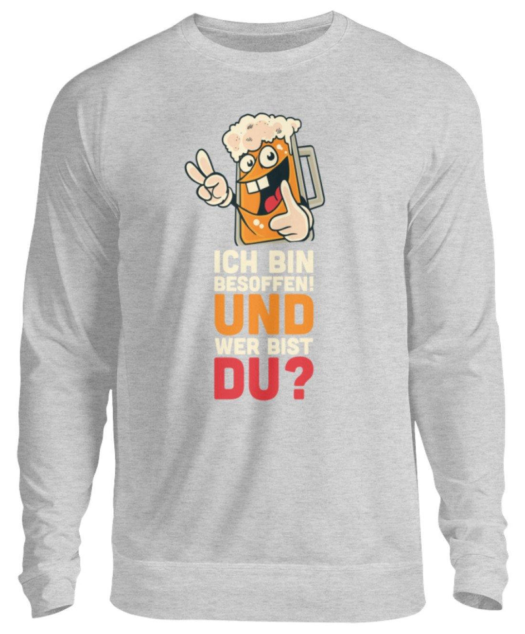 Ich bin Besoffen! Wer bist Du? - WOS  - Unisex Pullover - Words on Shirts Sag es mit dem Mittelfinger Shirts Hoodies Sweatshirt Taschen Gymsack Spruch Sprüche Statement