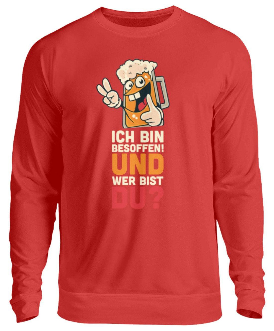 Ich bin Besoffen! Wer bist Du? - WOS  - Unisex Pullover - Words on Shirts Sag es mit dem Mittelfinger Shirts Hoodies Sweatshirt Taschen Gymsack Spruch Sprüche Statement