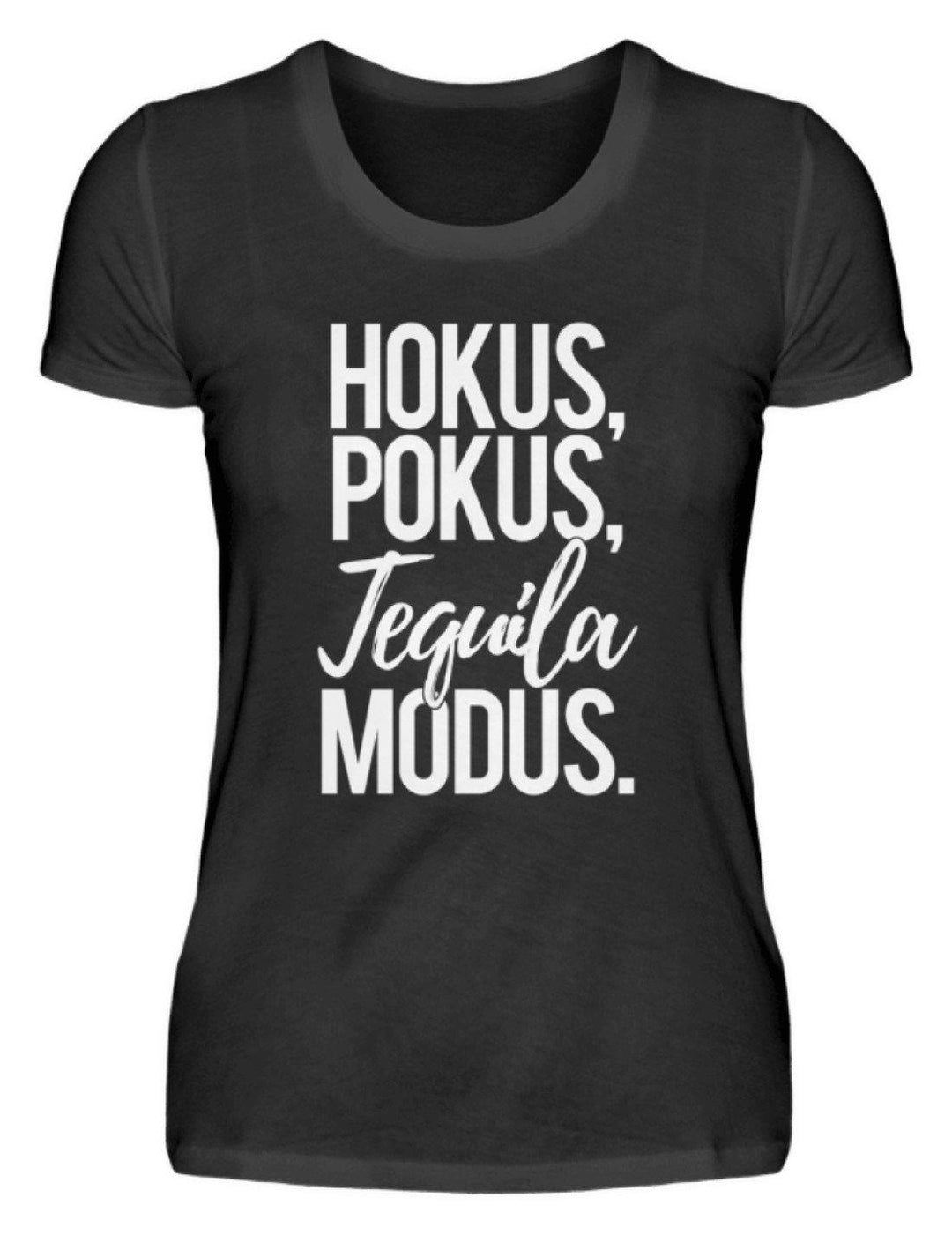 Hokus, Pokus, Tequila Modus  - Damenshirt - Words on Shirts Sag es mit dem Mittelfinger Shirts Hoodies Sweatshirt Taschen Gymsack Spruch Sprüche Statement