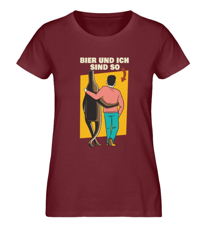 Bier und ich sind so - Words on Shirts  - Damen Premium Organic Shirt - Words on Shirts Sag es mit dem Mittelfinger Shirts Hoodies Sweatshirt Taschen Gymsack Spruch Sprüche Statement